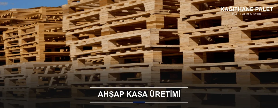 Kağıthane Endüstriyel Ahşap Kasa