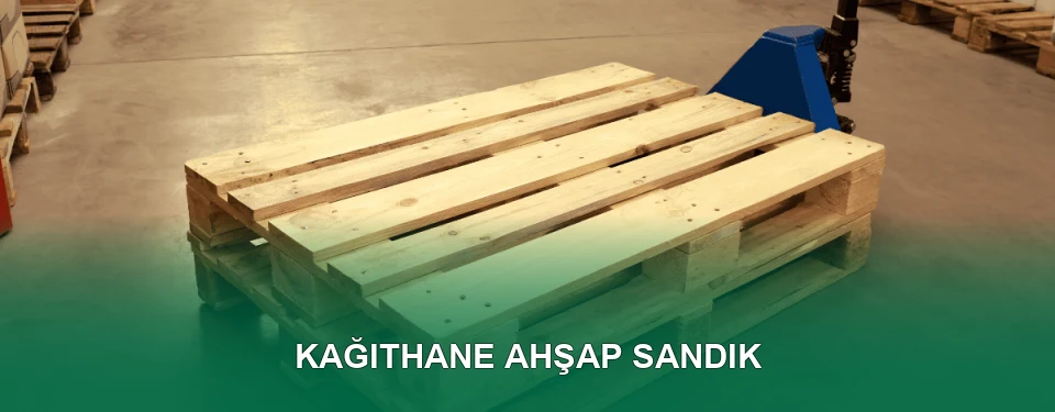 Kağıthane Ahşap Sandık İmalatı