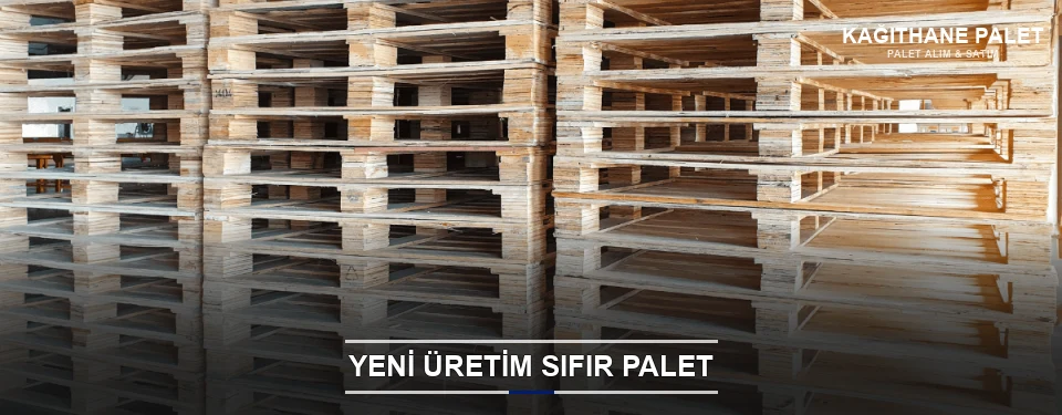 Kağıthane Uygun Fiyatlı Sıfır Palet